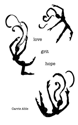 “LOVE GRIT HOPE”  by Carrie Able